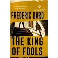The King of Fools by Dard, Frdric; Lalaurie, Louise, 9781782271970