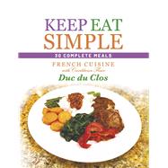 Keep Eat Simple French Cuisine with Caribbean Flair by du Clos, Duc, 9798885901970