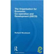 The Organisation for Economic Co-operation and Development (OECD) by Woodward; Richard, 9780415371971