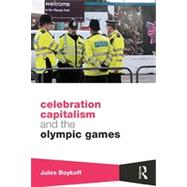 Celebration Capitalism and the Olympic Games by Boykoff; Jules, 9780415821971