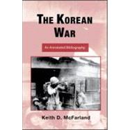 The Korean War: An Annotated Bibliography by McFarland; Keith D., 9780415991971