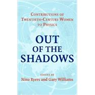 Out of the Shadows: Contributions of Twentieth-Century Women to Physics by Edited by Nina Byers , Gary Williams, 9780521821971