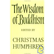 The Wisdom of Buddhism by Humphreys,Christmas, 9780700701971