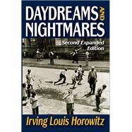Daydreams and Nightmares: Expanded Edition by Horowitz,Irving, 9781138521971