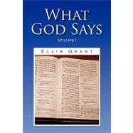 What God Says : Volume I by Grant, Ellis, 9781436371971