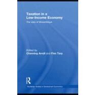 Taxation in a Low-Income Economy : The Case of Mozambique by Arndt, Channing; Tarp, Finn, 9780203881972