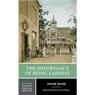 The Importance of Being Earnest: A Norton Critical Edition by Oscar Wilde, Michael Patrick Gillespie, 9780393421972