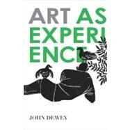 Art as Experience by Dewey, John (Author), 9780399531972
