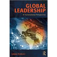 Global Leadership: A Transnational Perspective by Perruci; Gama, 9781138061972