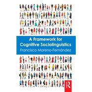 A Framework for Cognitive Sociolinguistics by Moreno-Fernndez; Francisco, 9781138681972