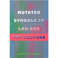 Mutated Symbols in Law and Pop Culture by Cusack, Carmen M., 9781433151972