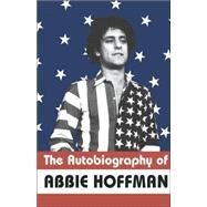 The Autobiography of Abbie Hoffman by Hoffman, Abbie; Mailer, Norman; Zinn, Howard, 9781568581972