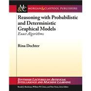 Reasoning with Probabilistic and Deterministic Graphical Models by Dechter, Rina, 9781627051972