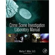 Crime Scene Investigation by Miller, Marilyn T., 9780124051973