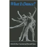 What Is Dance? Readings in Theory and Criticism by Copeland, Roger; Cohen, Marshall, 9780195031973