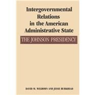 Intergovernmental Relations in the American Administrative State by Welborn, David M.; Burkhead, Jesse; Redford, Emmette S.; Anderson, James E., 9780292741973