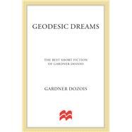Geodesic Dreams by Dozois, Gardner R., 9780312081973