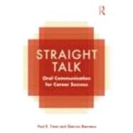 Straight Talk: Oral Communication for Career Success by Timm; Paul R., 9780415801973