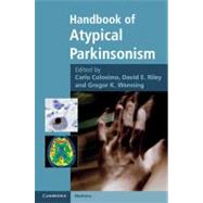 Handbook of Atypical Parkinsonism by Edited by Carlo Colosimo , David E. Riley , Gregor K. Wenning, 9780521111973