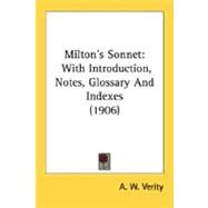 Milton's Sonnet : With Introduction, Notes, Glossary and Indexes (1906) by Verity, A. W., 9780548701973