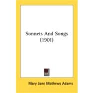 Sonnets And Songs by Adams, Mary Jane Mathews, 9780548871973