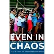 Even in Chaos Education in Times of Emergency by Cahill, Kevin M.; D'Escoto Brockmann, H. E. Miguel, 9780823231973