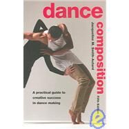 Dance Composition: A Practical Guide to Creative Success in Dance Making by Smith-Autard,Jacqueline M., 9780878301973