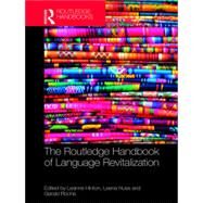 The Routledge Handbook of Language Revitalization by Leanne Hinton, Leena Huss, Gerald Roche, 9781032401973