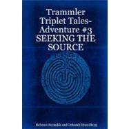 Trammler Triplet Tales-Adventure #3 SEEKING the SOURCE by Reynolds, Rebecca; Strandberg, Deborah, 9781430311973
