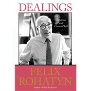 Dealings A Political and Financial Life by Rohatyn, Felix G., 9781439181973