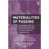 Materialities of Passing: Explorations in Transformation, Transition and Transience by Bjerregaard,Peter, 9781472441973