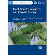 Plant Genetic Resources and Climate Change by Jackson, Michael; Ford-Lloyd, Brian; Parry, Martin, 9781780641973