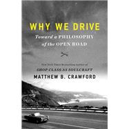 Why We Drive by Matthew B. Crawford, 9780062741974