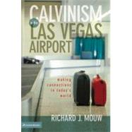 Calvinism in the Las Vegas Airport : Making Relevant Connections in Today's World by Richard J. Mouw, 9780310231974