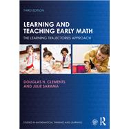 Learning and Teaching Early Math: The Learning Trajectories Approach by Douglas H. Clements, Julie Sarama, 9780367521974