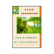The Kingdom of This World; A Novel by Alejo Carpentier; Translated by Harriet De Ons, 9780374521974
