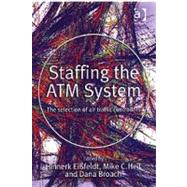 Staffing the ATM System: The Selection of Air Traffic Controllers by Eifeldt,Hinnerk, 9780754611974