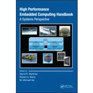High Performance Embedded Computing Handbook: A Systems Perspective by Martinez; David R., 9780849371974