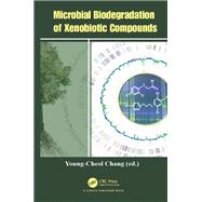 Microbial Biodegradation of Xenobiotic Compounds by Young-Cheol Chang, 9781351721974