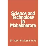 Science and Technology in Mahabharata by Arya, Ravi Prakash, 9781482571974