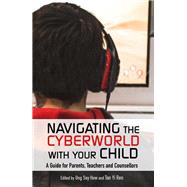 Navigating The Cyberworld With Your Child by How, Ong Say; Ren, Tan Yi, 9789814721974