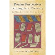 Roman Perspectives on Linguistic Diversity Guardians of a Changing Language by Gitner, Adam, 9780197611975