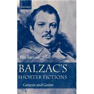 Balzac's Shorter Fictions Genesis and Genre by Farrant, Tim, 9780198151975