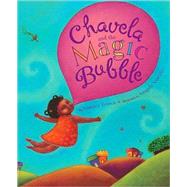 Chavela and the Magic Bubble by Brown, Monica, 9780547241975
