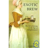 Exotic Brew The Art of Living in the Age of Enlightenment by Camporesi, Piero, 9780745621975