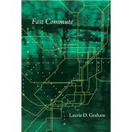 Fast Commute A Poem by Graham, Laurie D., 9780771051975