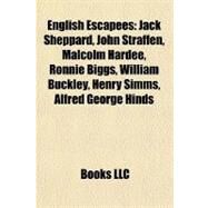 English Escapees : Jack Sheppard, John Straffen, Malcolm Hardee, Ronnie Biggs, William Buckley, Henry Simms, Alfred George Hinds by , 9781155861975