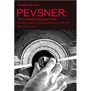 Pevsner: The Complete Broadcast Talks: Architecture and Art on Radio and Television, 1945-1977 by Games,Stephen, 9781409461975