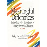 Meaningful Differences in the Everyday Experience of Young American Children by Hart, Betty; Risley, Todd R., 9781557661975