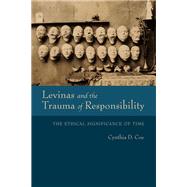 Levinas and the Trauma of Responsibility by Coe, Cynthia D., 9780253031976